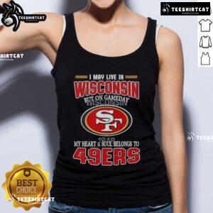 San Francisco 49ers tank top with 'Nice, I may live in Wisconsin but on game day my heart belongs to 49ers' slogan.