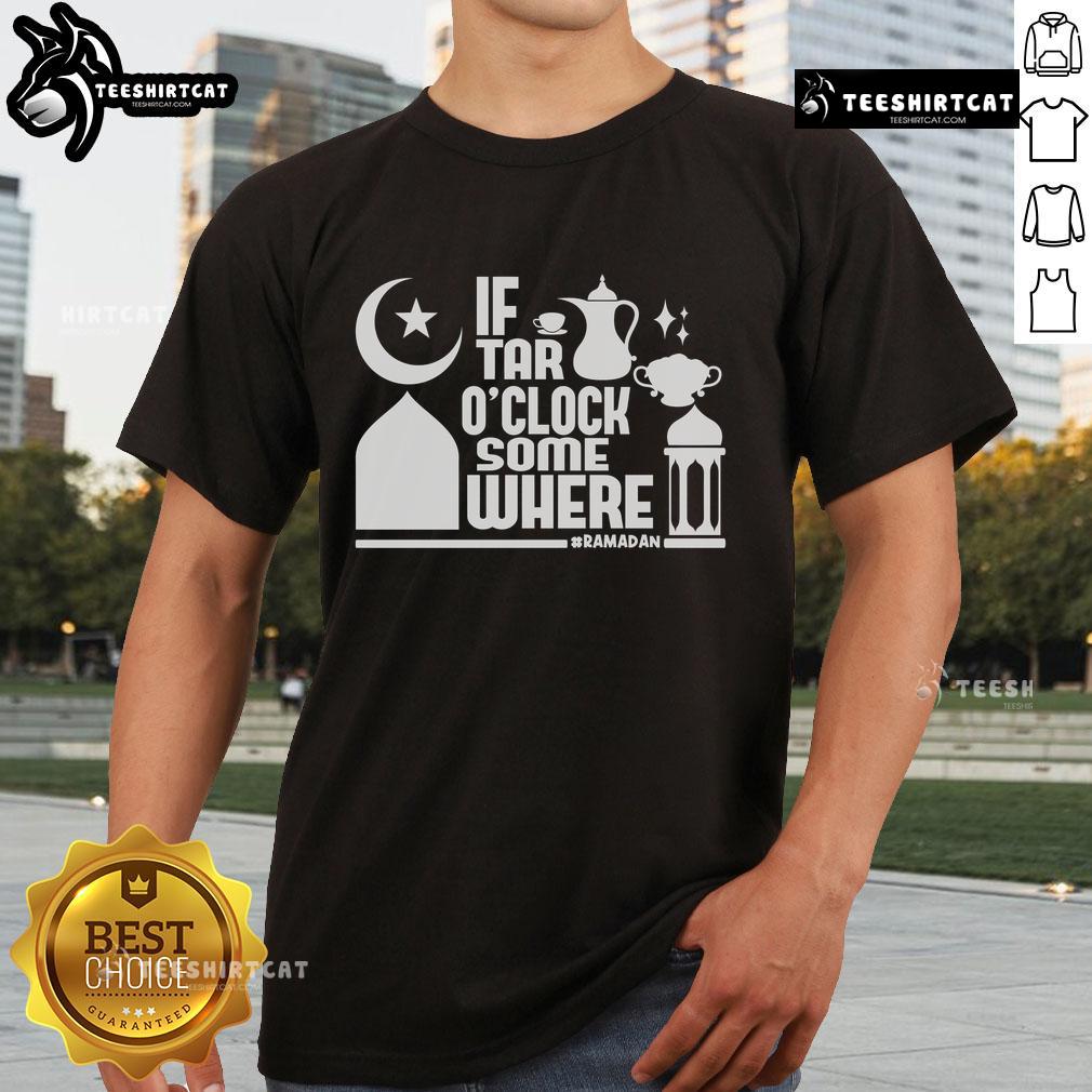 Nice If Tar O Clock Somewhere Ramadan T-Shirt featuring festive design for Ramadan celebrations and gatherings.