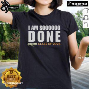 Class of 2025 Senior Graduation Ladies Tee featuring 'Nice, I'm So Done' design in stylish typography.
