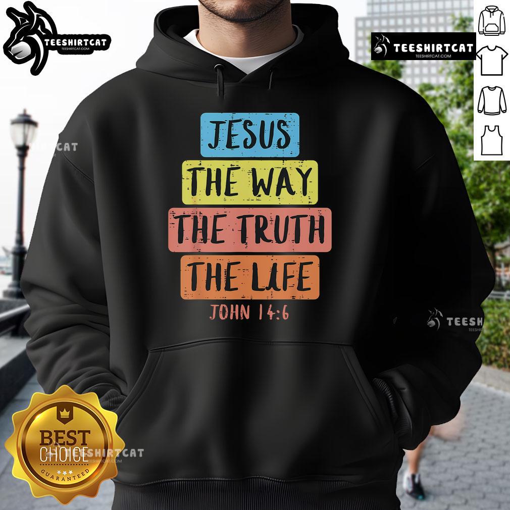 Nice Jesus Way Truth Life hoodie featuring John 14:6, perfect for Easter and religious gatherings.