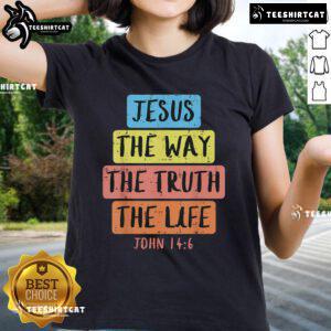 Nice Jesus Way Truth Life John 14:6 Easter religious ladies tee featuring inspirational graphic design.
