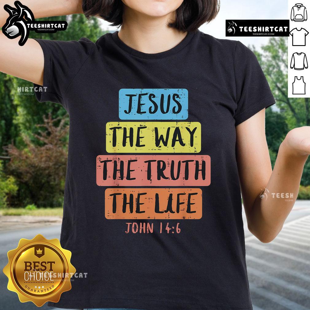 Nice Jesus Way Truth Life John 14:6 Easter religious ladies tee featuring inspirational graphic design.