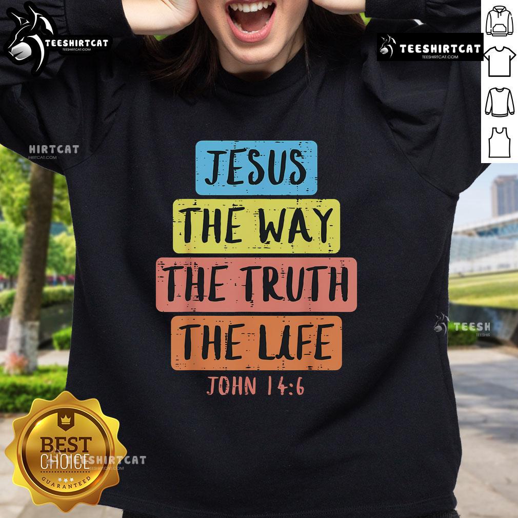 Alt Text: Nice Jesus Way Truth Life John 14:6 Easter religious sweatshirt featuring inspirational design and vibrant colors.