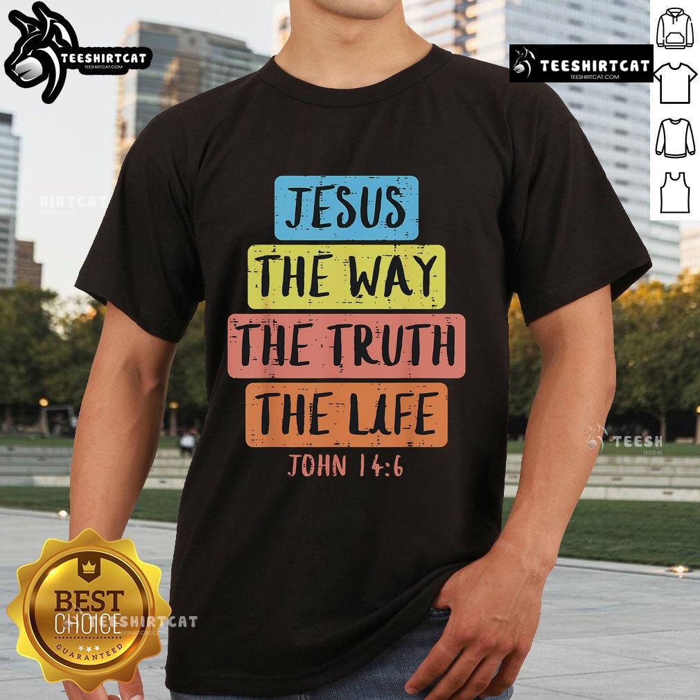 Nice Jesus Way Truth Life John 14:6 Easter religious T-shirt featuring a bold graphic design and inspirational message.