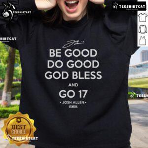 Josh Allen sweatshirt featuring 'Be Good Do Good God Bless And Go 17' design, perfect for fans of the Buffalo Bills.