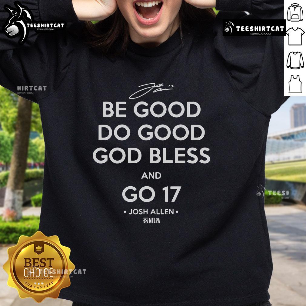 Josh Allen sweatshirt featuring 'Be Good Do Good God Bless And Go 17' design, perfect for fans of the Buffalo Bills.
