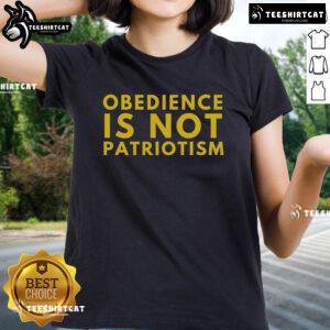 Nice Libertarian Obedience Is Not Patriotism Anti-Government Ladies Tee with bold text on a stylish women's t-shirt.