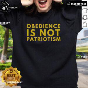 Nice Libertarian Obedience Is Not Patriotism Anti-Government Sweatshirt in black, showcasing a bold political statement.