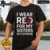 Red t-shirt with 'I Wear Red For My Sisters' slogan, honoring Missing and Murdered Indigenous Women.