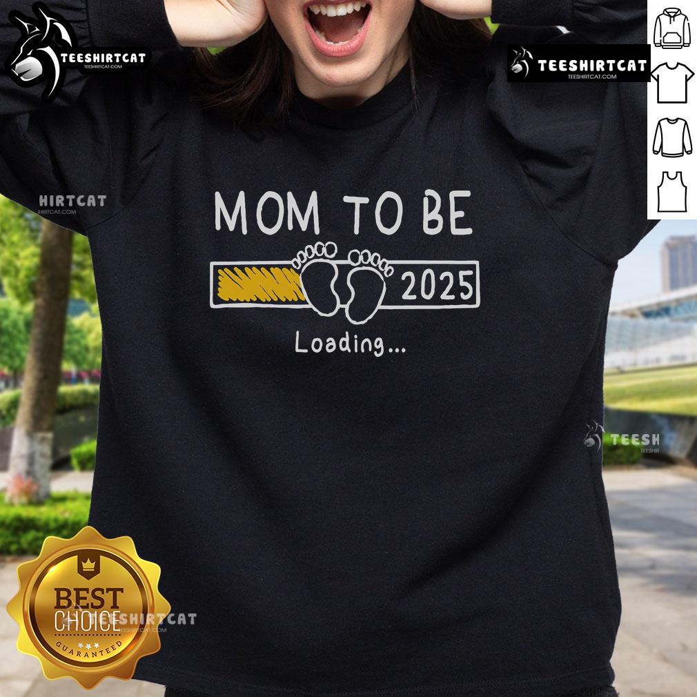 Nice Mom To Be 2025 Loading sweatshirt design, celebrating the journey to motherhood with a stylish and trendy look.