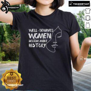 Well Behaved Women Quote on Ladies Tee for National History Month 2025 - Stylish and empowering women's apparel.