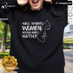 Nice National History Month 2025 sweatshirt featuring a quote about well-behaved women, perfect for celebrating history.