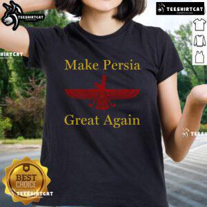 Nice Nowruz Iran Make Persia Great Again Ladies Tee featuring vibrant design for Persian New Year celebration.