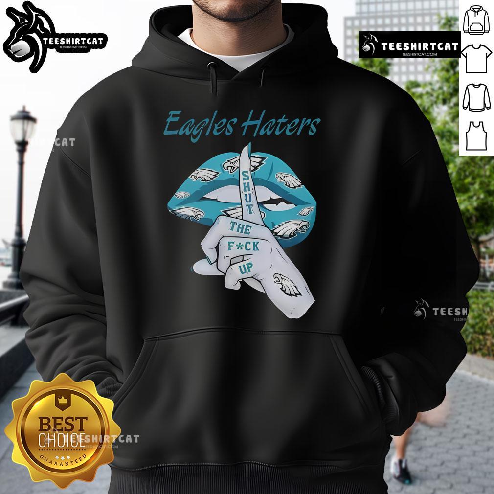 Nice Philadelphia Eagles Haters Lip Shut The Fuck Up Hoodie featuring bold text design, perfect for Eagles fans and haters.