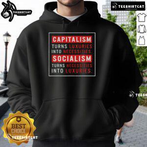 Official hoodie featuring the quote on capitalism and socialism: 'Capitalism Turns Luxuries Into Necessities, Socialism Turns Necessities Into Luxuries.'