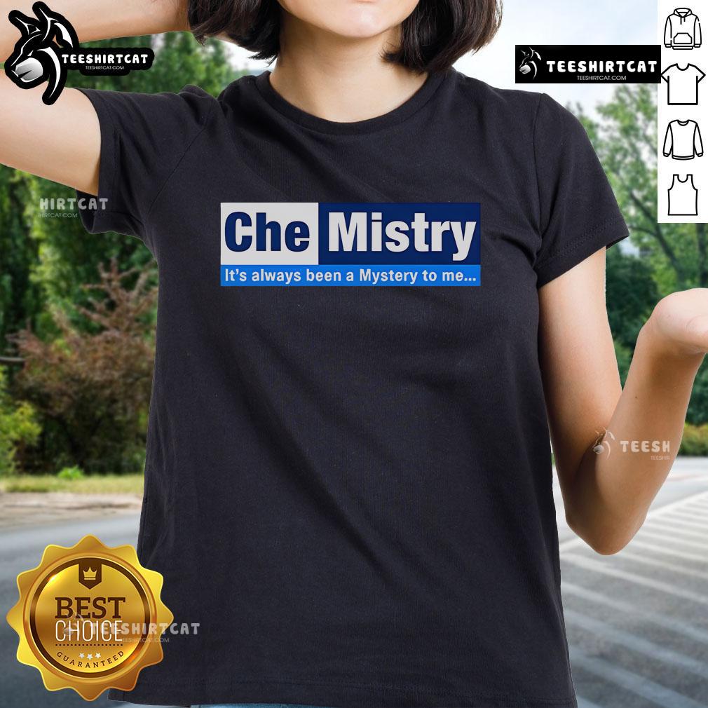 Official CheMistry 'It's Always Been A Mystery To Me' Ladies Tee featuring a stylish design and vibrant colors.