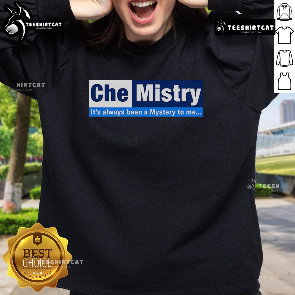 Official Chemistry sweatshirt featuring 'It's Always Been A Mystery To Me' design, perfect for science lovers and casual wear.