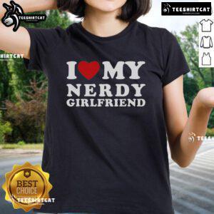 Official I Love My Nerdy Girlfriend tee, featuring a playful heart design, perfect for celebrating your nerdy girlfriend.