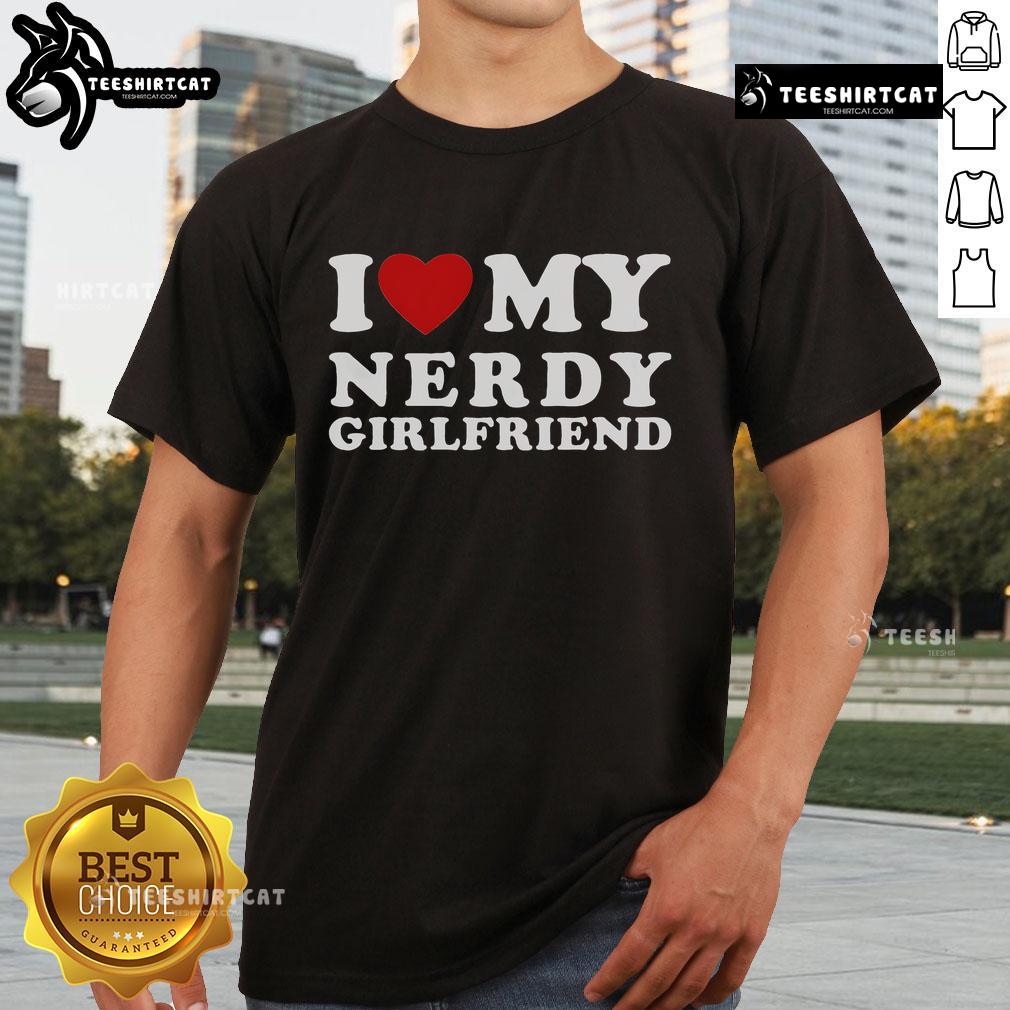 Alt Text: Official I Love My Nerdy Girlfriend T-Shirt featuring a bold heart design, perfect for expressing love for nerdy partners.