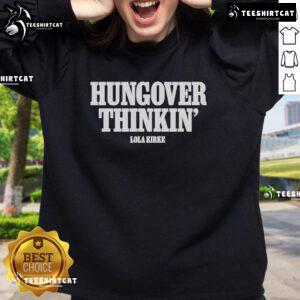 Official Lola Kirke Hungover Thinkin Sweatshirt in stylish design, perfect for casual wear and lounging.
