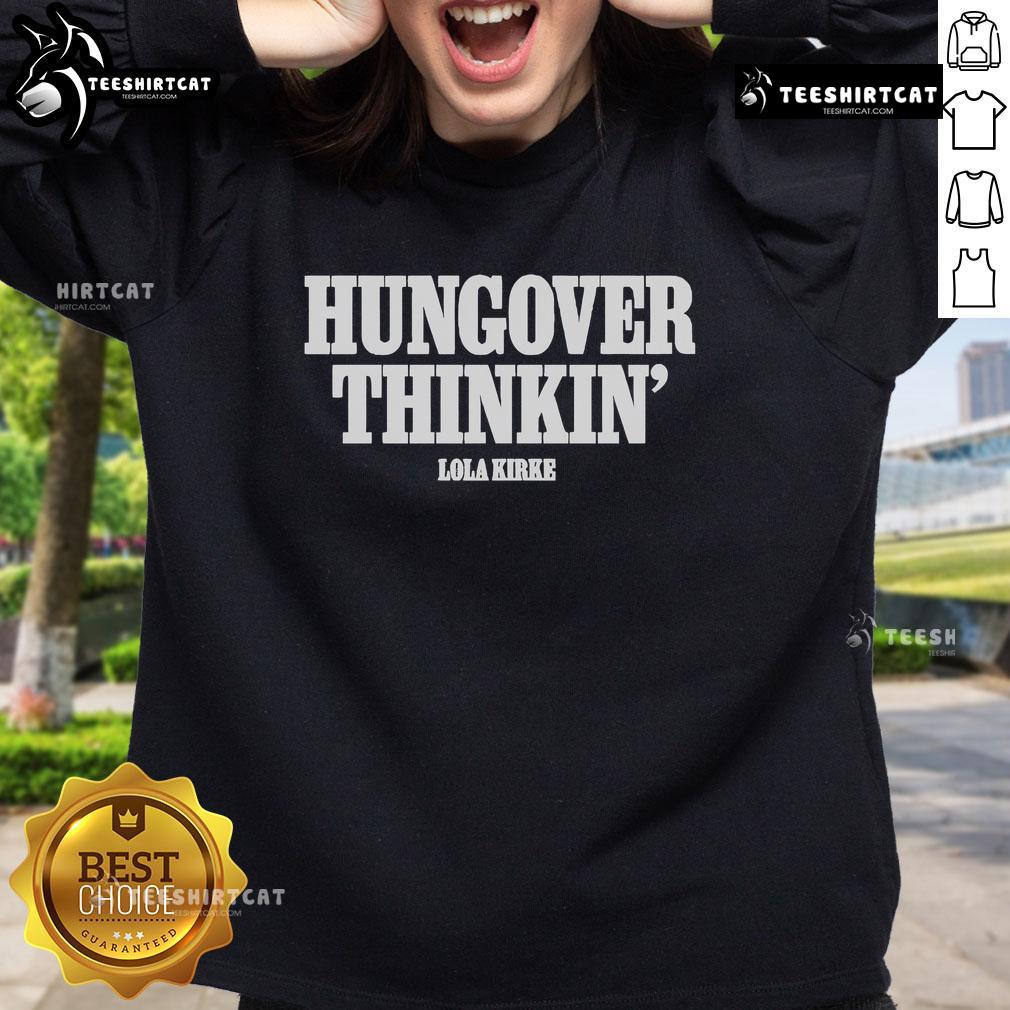 Official Lola Kirke Hungover Thinkin Sweatshirt in stylish design, perfect for casual wear and lounging.