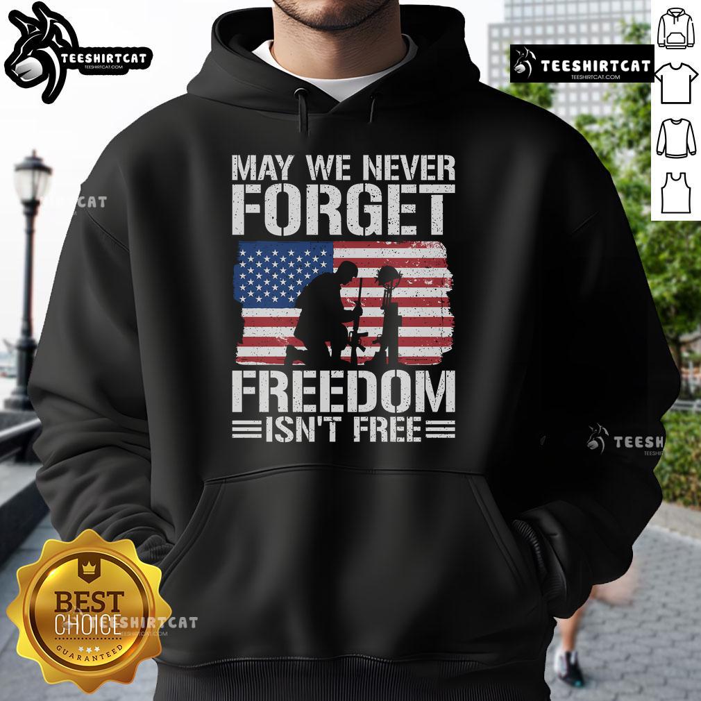 Official May We Never Forget Freedom Isn't Free Hoodie showcasing patriotic design and bold text for veterans' support.