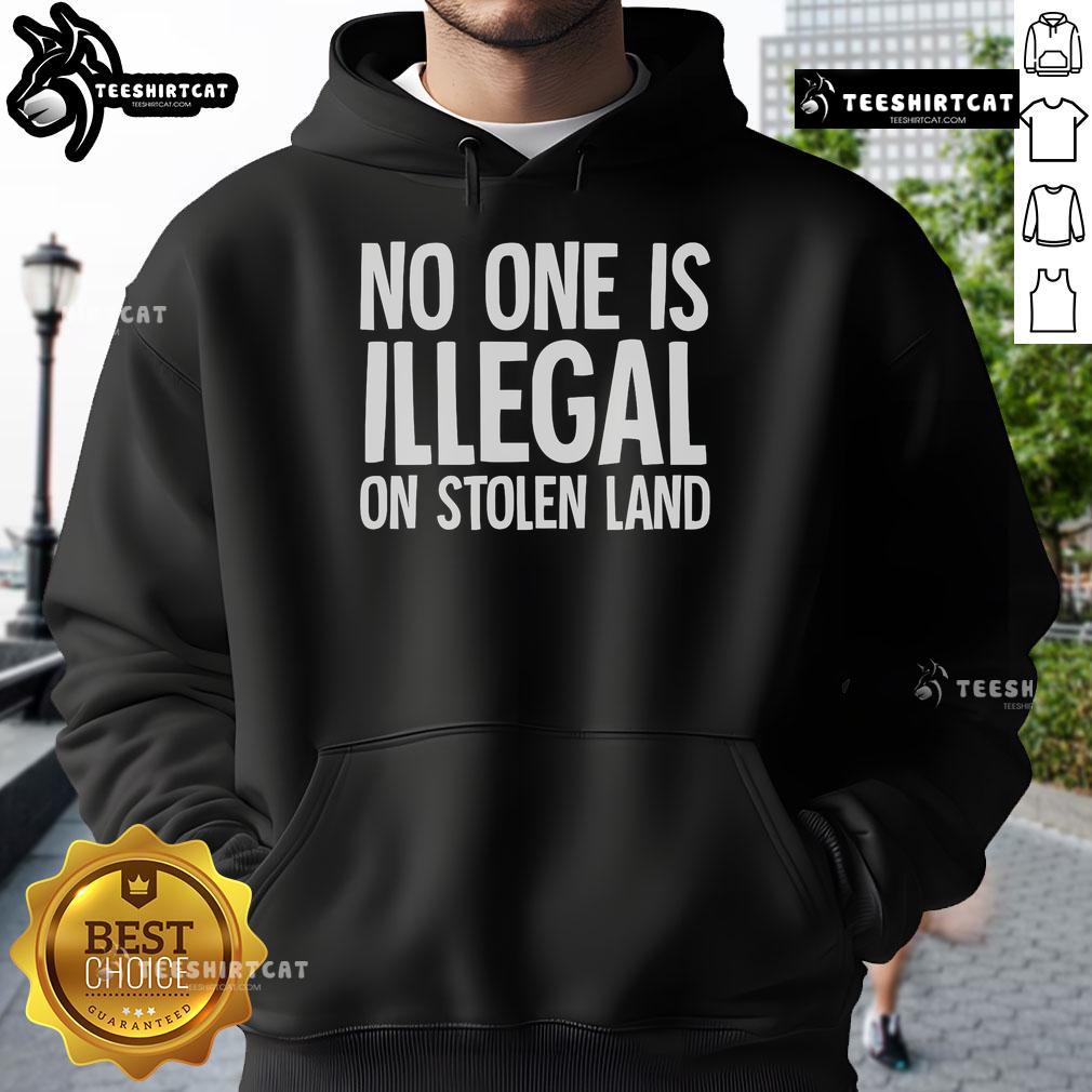 Official Native American Indigenous 'No One Is Illegal On Stolen Land' hoodie showcasing cultural pride and awareness.