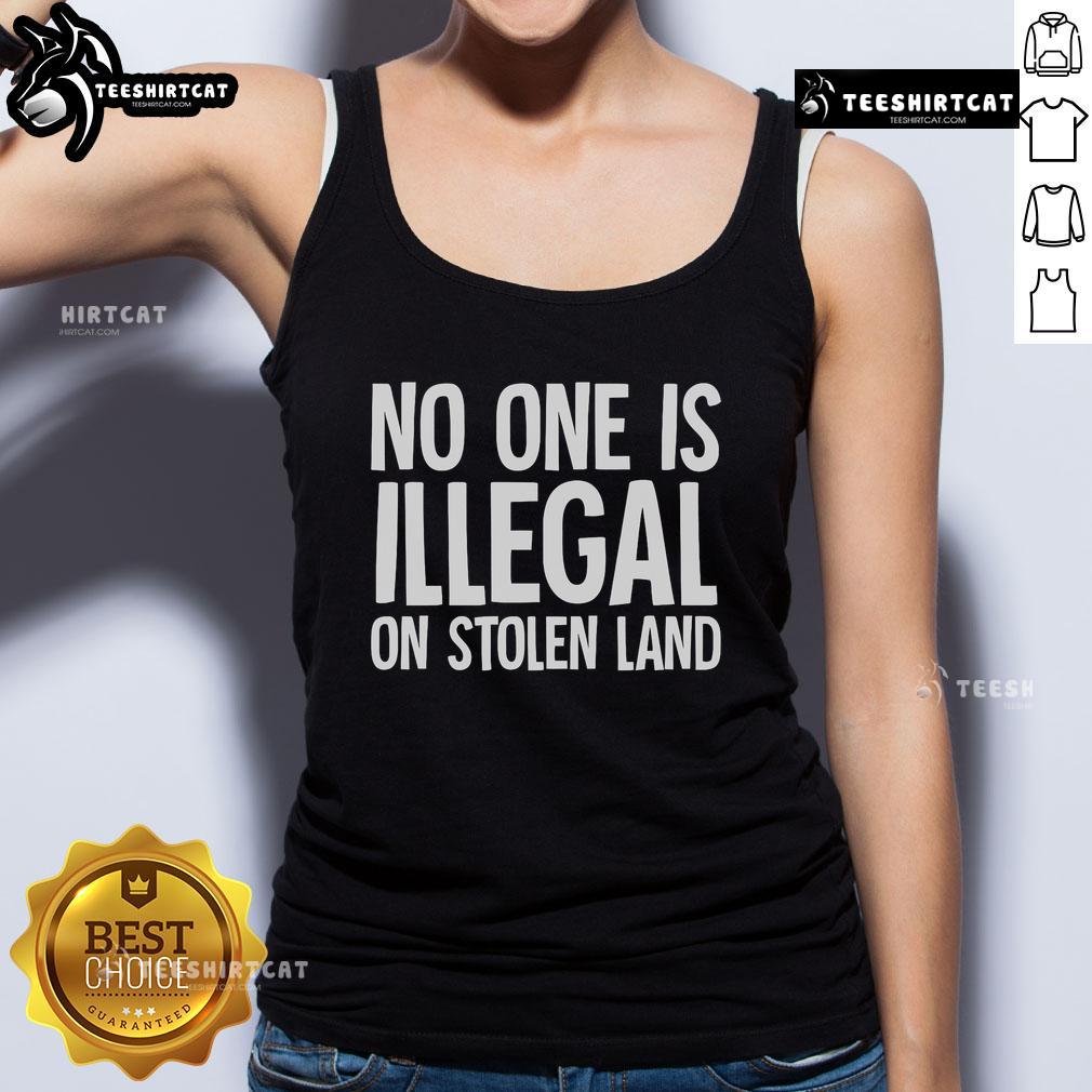 Official Native American Indigenous tank top featuring 'No One Is Illegal On Stolen Land' slogan in bold design.