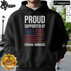 Alt Text: Official Proud Supporter of Federal Workers Hoodie featuring a bold design supporting federal employees.