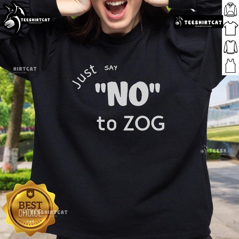 Official Randy Weaver Just Say No To Zog Sweatshirt featuring bold text and a casual design for activism and awareness.