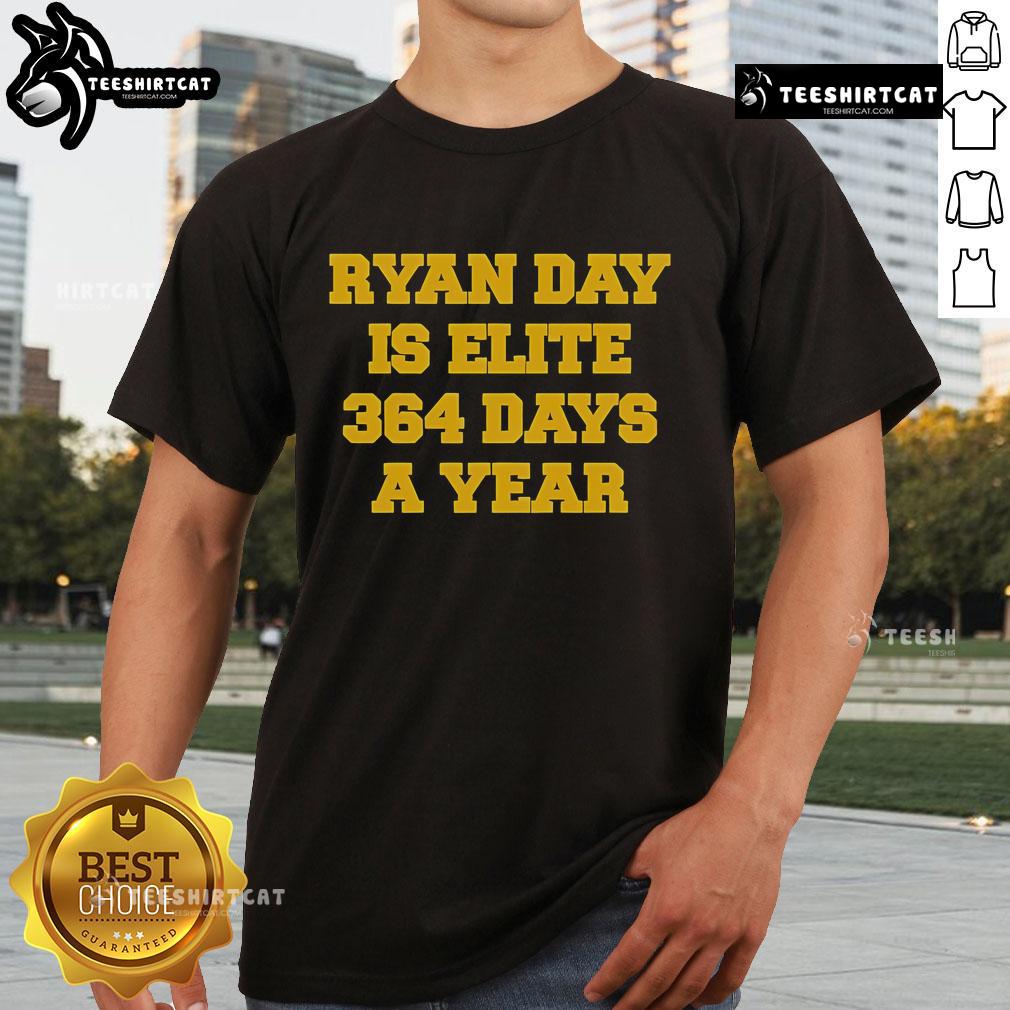 Official Ryan Day Is Elite 364 Days A Year T-Shirt featuring bold text on a stylish design for fans.