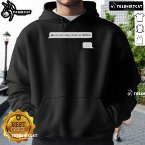 Alt Text: Official We Are Currently Clean On Opsec Hoodie in black with logo, perfect for casual wear and security enthusiasts.