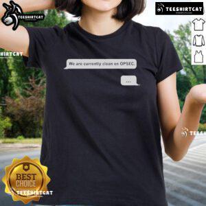 Official We Are Currently Clean On Opsec Ladies Tee - stylish women's shirt promoting operational security awareness.