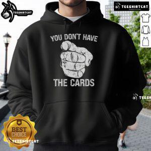 Alt Text: Official You Don't Have The Cards hoodie featuring Trump and Zelensky pointing, perfect for political satire fans.