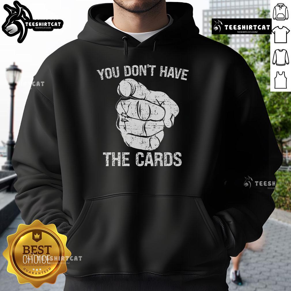 Alt Text: Official You Don't Have The Cards hoodie featuring Trump and Zelensky pointing, perfect for political satire fans.