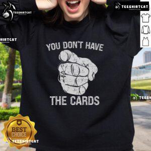 Official 'You Dont Have The Cards' Trump Zelensky Pointing Sweatshirt featuring bold graphics and vibrant colors.