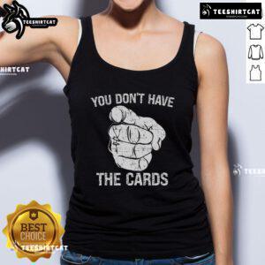 Trump and Zelensky pointing on a tank top, showcasing the 'You Don't Have The Cards' theme in bold design.