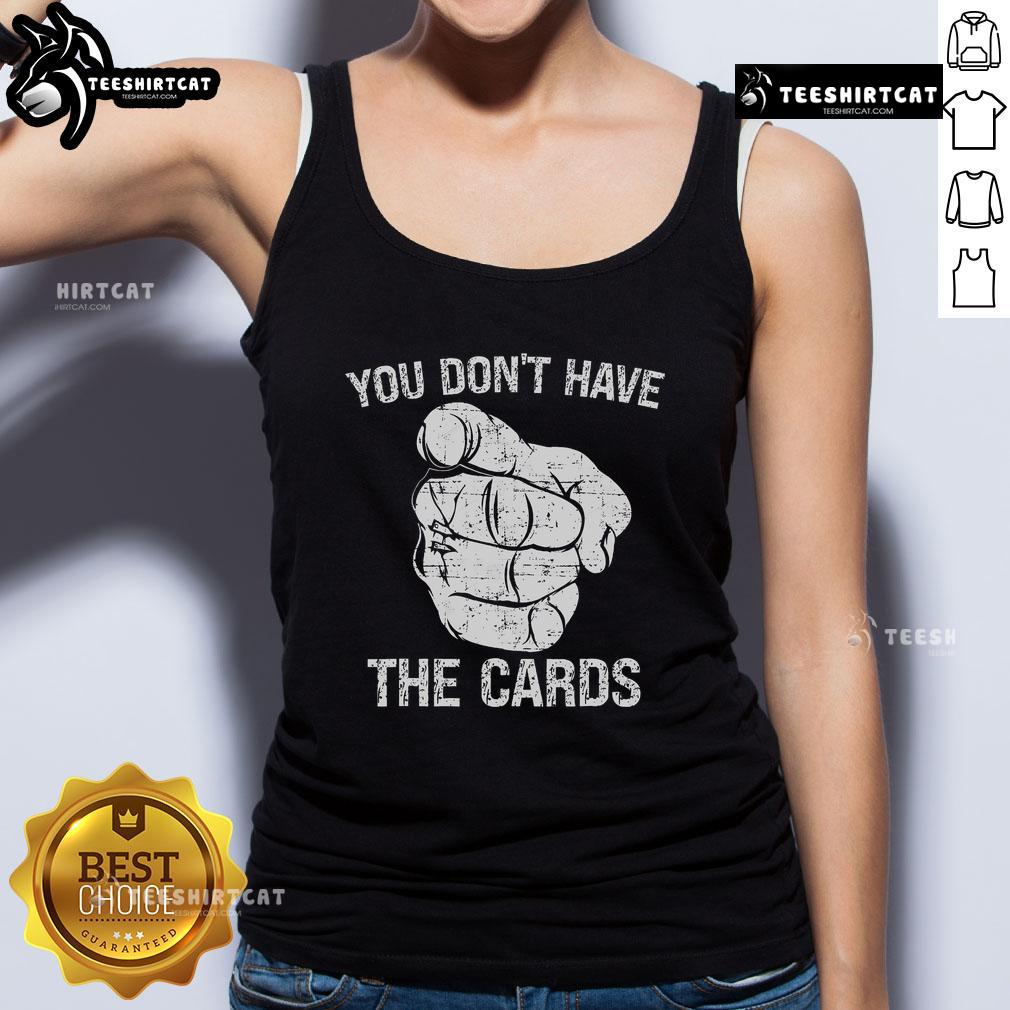 Trump and Zelensky pointing on a tank top, showcasing the 'You Don't Have The Cards' theme in bold design.