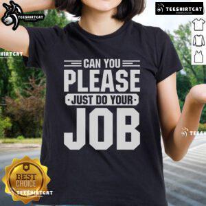 Alt Text: Original 'Can You Please Just Do Your Job' Ladies Tee featuring a stylish design for casual wear.