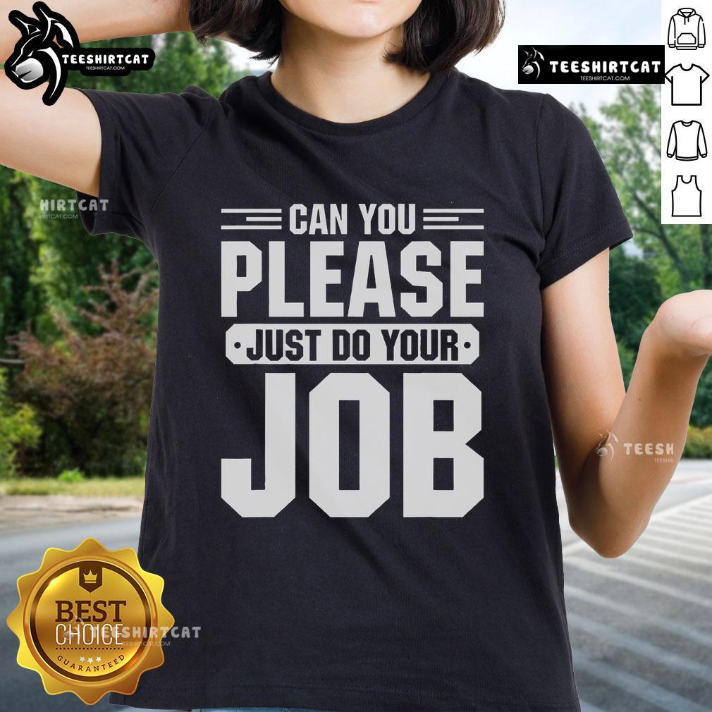 Alt Text: Original 'Can You Please Just Do Your Job' Ladies Tee featuring a stylish design for casual wear.