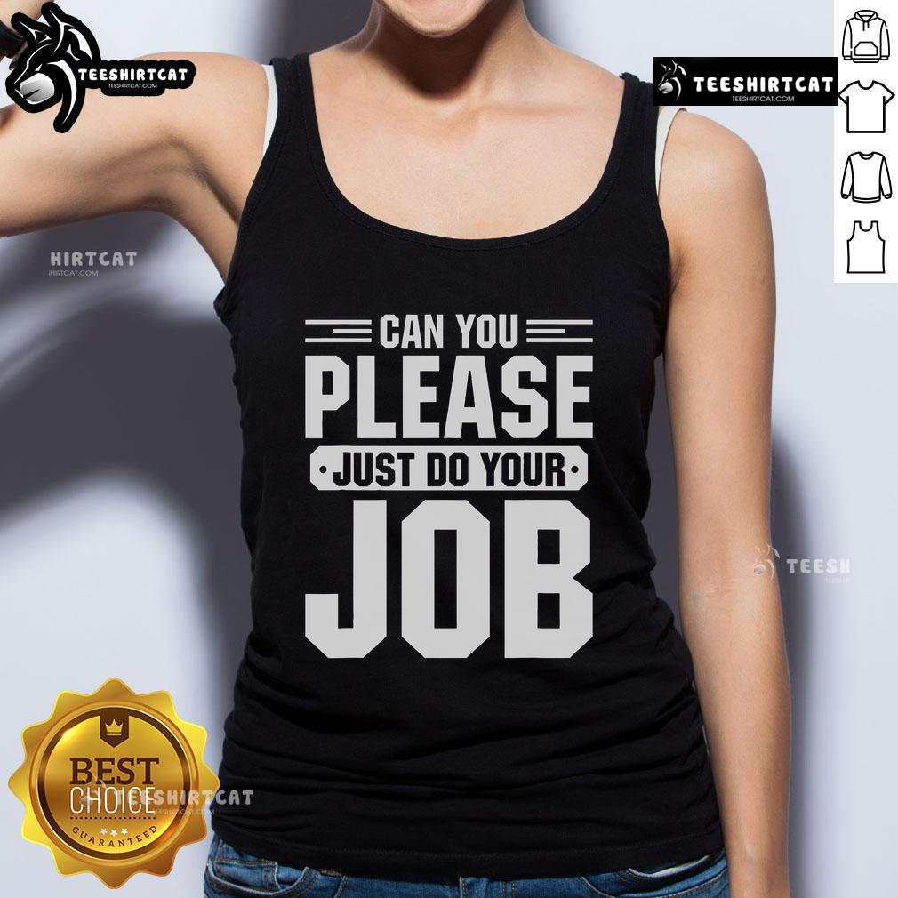 Original 'Can You Please Just Do Your Job' tank top featuring bold text design, perfect for casual wear and statement fashion.