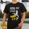 Top April 1st Proof That People Believe Will Believe Anything T-Shirt featuring a humorous design and bold text.
