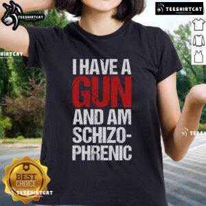Top I Have A Gun And Am Schizophrenic Ladies Tee featuring bold graphics and unique design for statement fashion.
