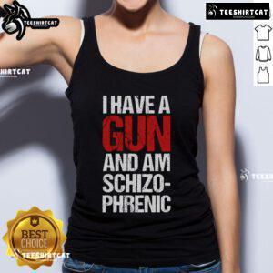 Stylish tank top featuring 'I Have A Gun And Am Schizophrenic' graphic, perfect for bold fashion statements.