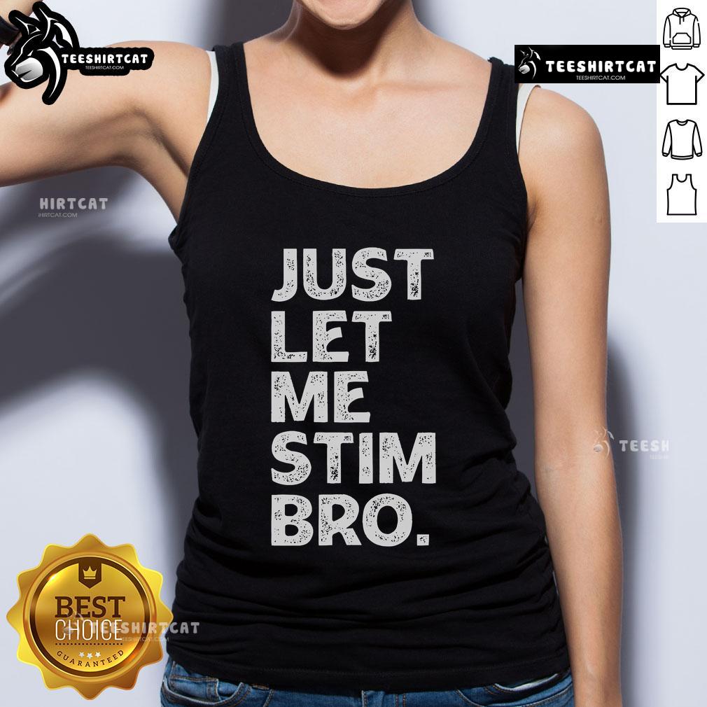 Autistic awareness tank top featuring 'Just Let Me Stim, Bro' design, perfect for promoting autism advocacy and pride.