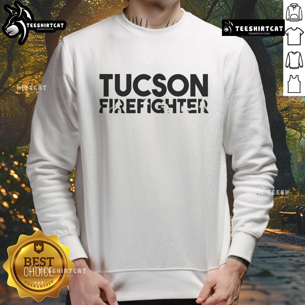 Awesome Tucson Firefighter Sweatshirt featuring a bold graphic design, perfect for fire service supporters and casual wear.