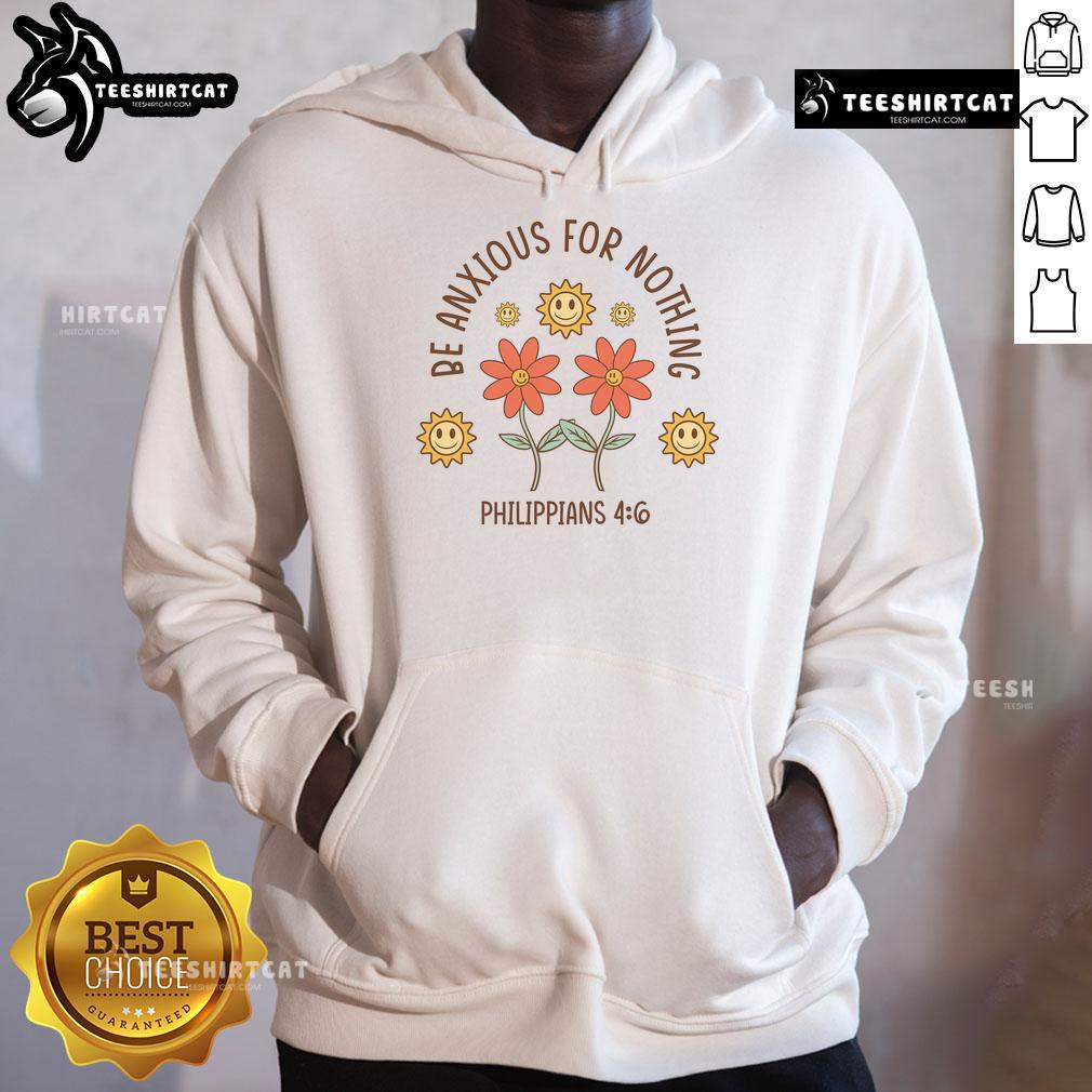 Cozy 'Be Anxious For Nothing' Philippians 4:6 hoodie in soft fabric, perfect for casual wear and spreading positivity.