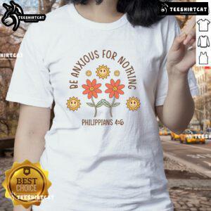 Cute Be Anxious For Nothing Philippians 4:6 Ladies Tee featuring a stylish design and inspirational message.