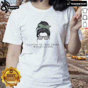 Alt Text: Cute cleaning lady graphic on a tee, perfect for true crime podcast fans and stylish casual wear.