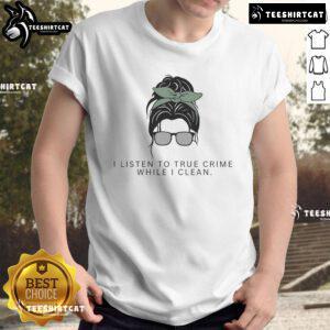 Alt Text: Cute Cleaning Lady True Crime Podcast T-Shirt featuring a whimsical design perfect for true crime fans.
